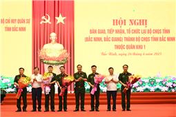 Hội nghị bàn giao, tiếp nhận và tổ chức lại Bộ CHQS tỉnh Bắc Ninh (mới)